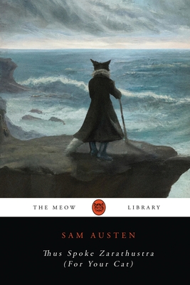 Thus Spoke Zarathustra (For Your Cat) (The Meow Library)
