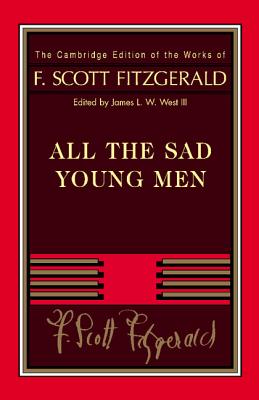 Fitzgerald: All the Sad Young Men (Cambridge Edition of the Works of F. Scott Fitzgerald)