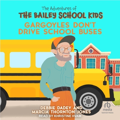 Cover for Gargoyles Don't Drive School Buses (Adventures of the Bailey School Kids #19)