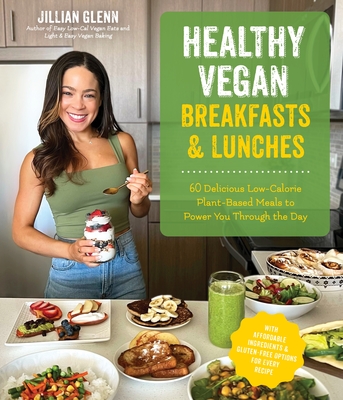 Healthy Vegan Breakfasts & Lunches: 60 Delicious Low-Calorie Plant-Based Meals To Power You Through The Day Cover Image