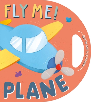 Fly Me! Plane : Interactive Driving Book By IglooBooks, Camilla Frescura (Illustrator) Cover Image
