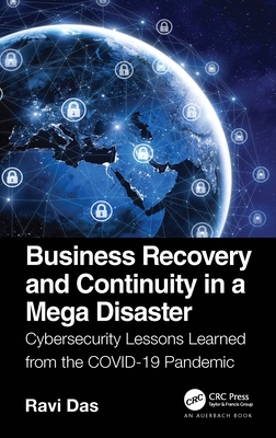 Business Recovery and Continuity in a Mega Disaster: Cybersecurity Lessons Learned from the COVID-19 Pandemic Cover Image
