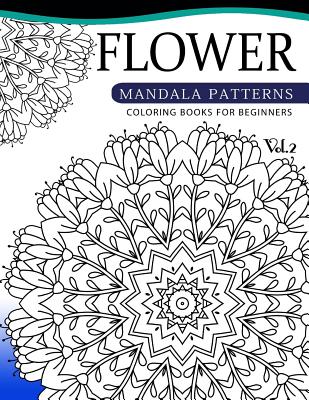 Flower Mandala Patterns Volume 2: Coloring Bools for Beginners Cover Image