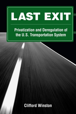 Last Exit: Privatization and Deregulation of the U.S. Transportation System Cover Image