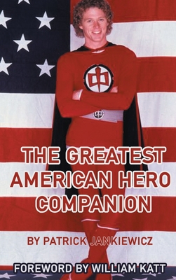 The Greatest American Hero Companion (color version) By Patrick Jankiewicz, William Katt (Foreword by) Cover Image