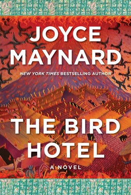 The Bird Hotel: A Novel By Joyce Maynard Cover Image
