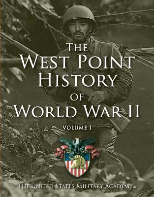 West Point History of World War II, Vol. 1 (The West Point History of Warfare Series #2)