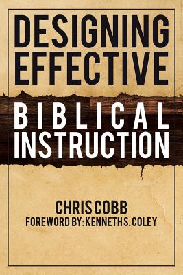 Designing Effective Biblical Instruction By Chris Cobb Cover Image