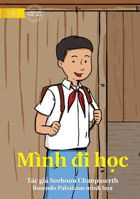 I Come To School - Mình đi học By Seeboon Chanpaserth, Jr. Pabalinas, Rosendo (Illustrator) Cover Image