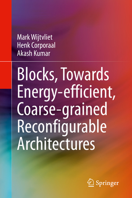 Blocks, Towards Energy-Efficient, Coarse-Grained Reconfigurable Architectures Cover Image