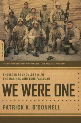 We Were One: Shoulder to Shoulder with the Marines Who Took Fallujah By Patrick K. O'Donnell Cover Image
