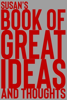 Susan's Book of Great Ideas and Thoughts: 150 Page Dotted Grid and individually numbered page Notebook with Colour Softcover design. Book format: 6 x By 2. Scribble Cover Image