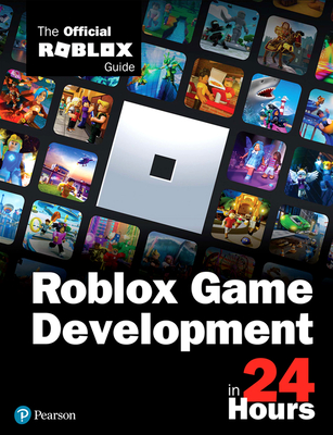 Roblox Game Development in 24 Hours: The Official Roblox Guide By Official Roblox Books(pearson) Cover Image