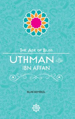 Uthman Ibn Affan (Age of Bliss) Cover Image
