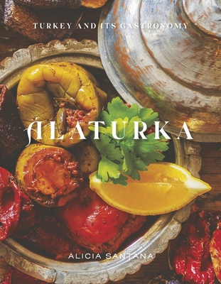 Alaturka: Turkey and Its Gastronomy (Kika's eating the world #1) By Alicia Santana Cover Image