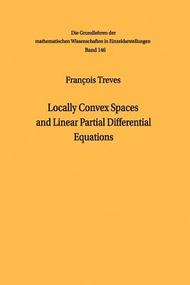 Locally Convex Spaces and Linear Partial Differential Equations (Grundlehren Der Mathematischen Wissenschaften #146)