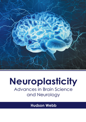 Neuroplasticity: Advances in Brain Science and Neurology Cover Image