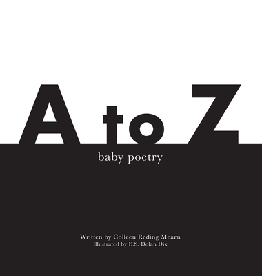 A to Z Baby Poetry By Colleen Reding Mearn, E. S. Dolan Dix (Illustrator), Erika Nichols-Frazer (Editor) Cover Image