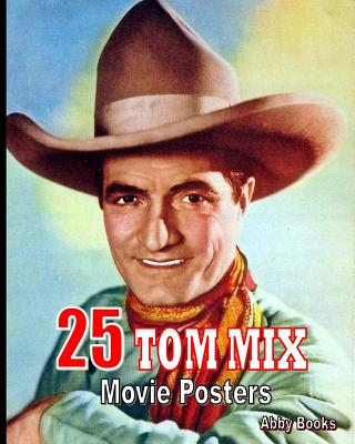25 Tom Mix Movie Posters By Abby Books Cover Image