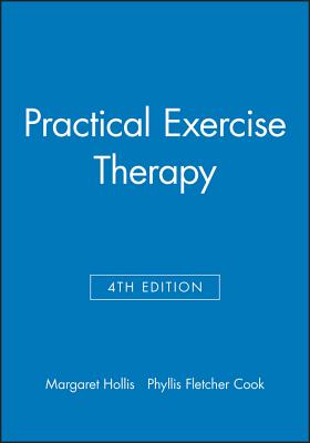 Practical Exercise Therapy By Margaret Hollis (Editor), Phyllis Fletcher Cook (Editor) Cover Image