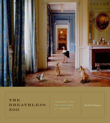 The Breathless Zoo: Taxidermy and the Cultures of Longing (Animalibus #1)