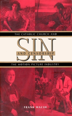 Sin and Censorship: The Catholic Church and the Motion Picture Industry