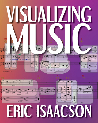 Visualizing Music By Eric Isaacson Cover Image