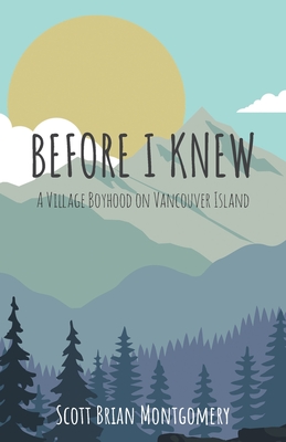 Before I Knew: A Village Boyhood on Vancouver Island Cover Image