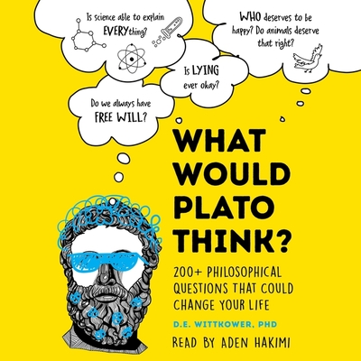 What Would Plato Think?: 200+ Philosophical Questions That Could Change Your Life Cover Image