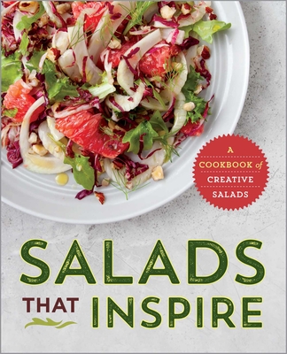 Salads That Inspire: A Cookbook of Creative Salads By Rockridge Press Cover Image