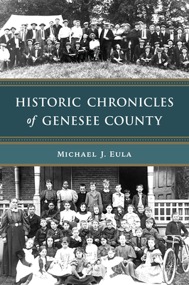 Historic Chronicles of Genesee County (American Chronicles)