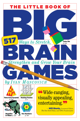 The Little Book of Big Brain Games: 517 Ways to Stretch, Strengthen and Grow Your Brain Cover Image