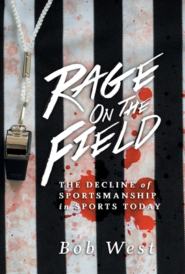 Rage on the Field: The Decline of Sportsmanship in Sports Today Cover Image