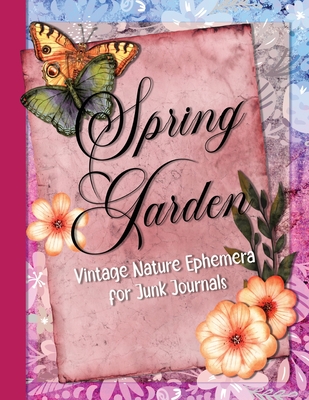 Spring Garden: Vintage Nature Ephemera for Junk Journals Cover Image
