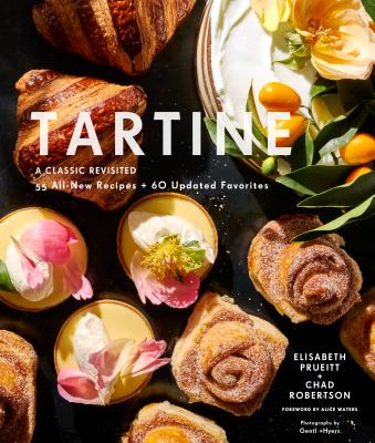 Tartine: A Classic Revisited: 68 All-New Recipes + 55 Updated Favorites (Baking Cookbooks, Pastry Books, Dessert Cookbooks, Gifts for Pastry Chefs) Cover Image