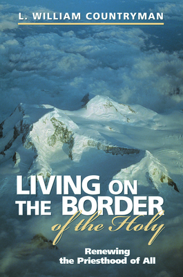 Living on the Border of the Holy By L. William Countryman Cover Image