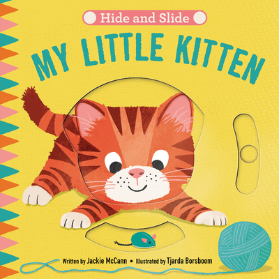 Hide & Slide: My Little Kitten By Jackie McCann, Tjarda Borsboom (Illustrator) Cover Image