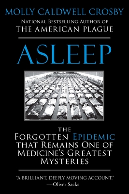 Asleep: The Forgotten Epidemic that Remains One of Medicine's Greatest Mysteries By Molly Caldwell Crosby Cover Image