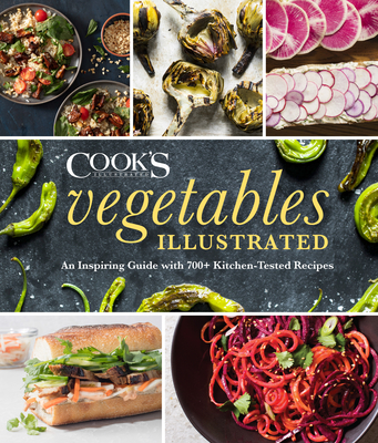 Vegetables Illustrated: An Inspiring Guide with 700+ Kitchen-Tested Recipes By America's Test Kitchen (Editor) Cover Image
