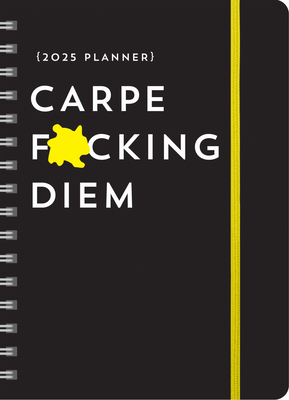 2025 Carpe F*cking Diem Planner: August 2024-December 2025 (Calendars & Gifts to Swear By)