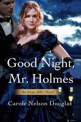 Good Night, Mr. Holmes: An Irene Adler Novel Cover Image