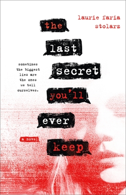 The Last Secret You'll Ever Keep: A Novel By Laurie Faria Stolarz Cover Image