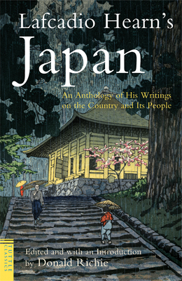 Lafcadio Hearn's Japan: An Anthology of His Writings on the Country and It's People (Tuttle Classics) By Lafcadio Hearn, Donald Richie (Editor) Cover Image