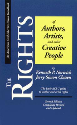 The Rights of Authors, Artists, and other Creative People, Second Edition: A Basic Guide to the Legal Rights of Authors and Artists (ACLU Handbook) Cover Image
