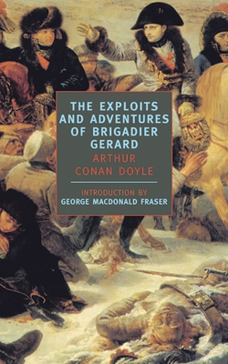 Exploits and Adventures of Brigadier Gerard By Sir Arthur Conan Doyle, George Macdonald Fraser (Introduction by) Cover Image