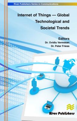 Internet of Things - Global Technological and Societal Trends from Smart Environments and Spaces to Green Ict (River Publishers Communications)