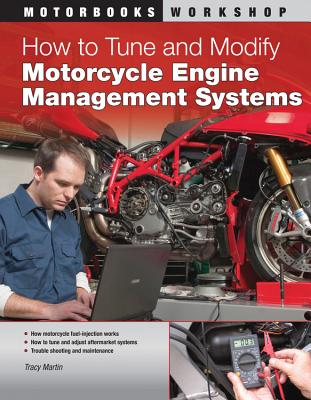 How to Tune and Modify Motorcycle Engine Management Systems (Motorbooks Workshop) By Tracy Martin Cover Image