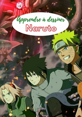 Apprendre à dessiner Naruto: Découvre les meilleurs personnages de Naruto et apprends à les dessiner / Pour les enfants et adultes By Huipo Ryio Cover Image