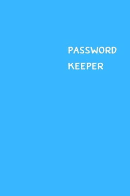 Password Keeper: Size (6 x 9 inches) - 100 Pages - Cerulean Cover: Keep your usernames, passwords, social info, web addresses and secur By Dorothy J. Hall Cover Image
