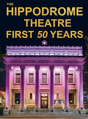 The Hippodrome Theatre First Fifty Years Cover Image